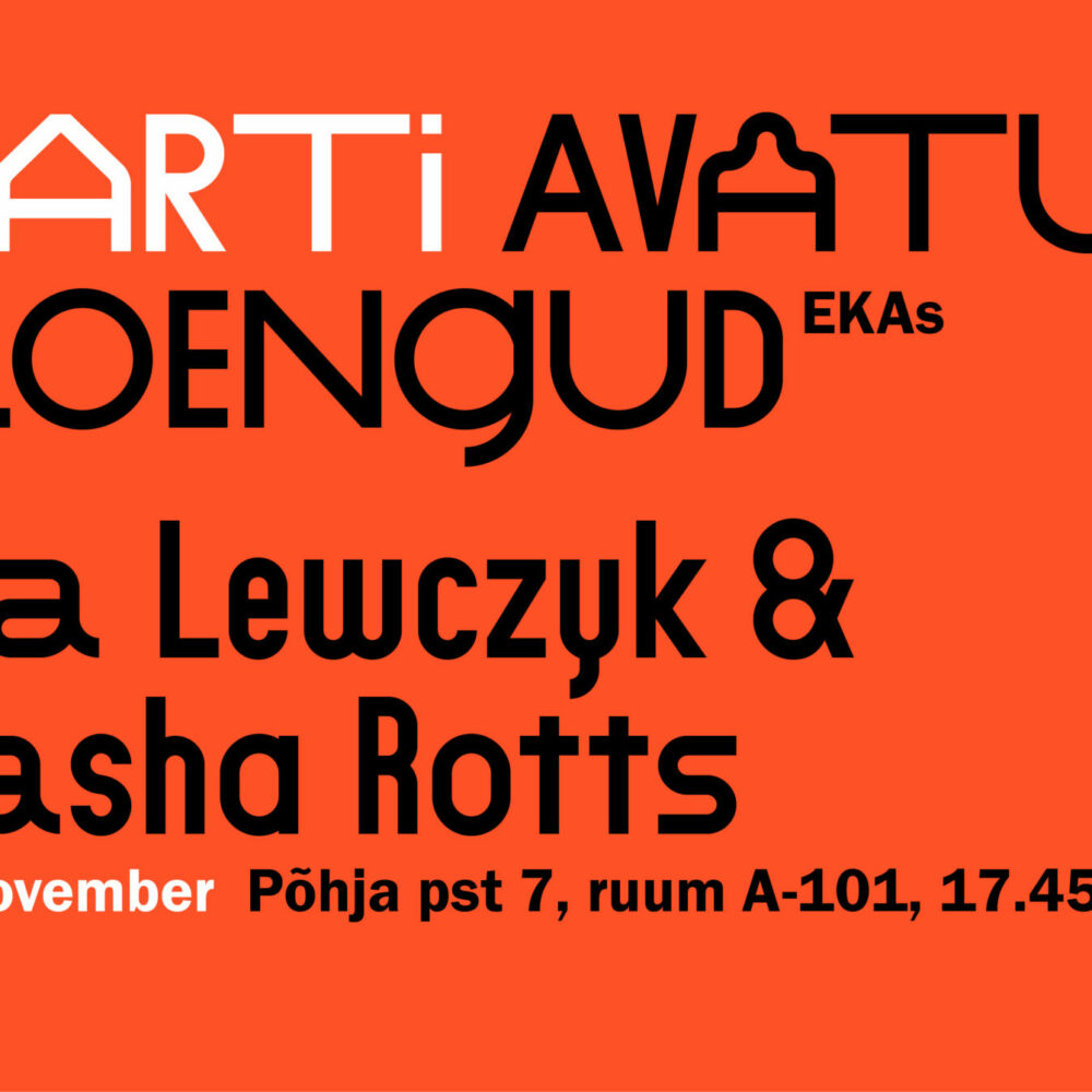 NART OPEN LECTURES AT EKA 2/3 – Sasha Rotts, Ola Lewczyk