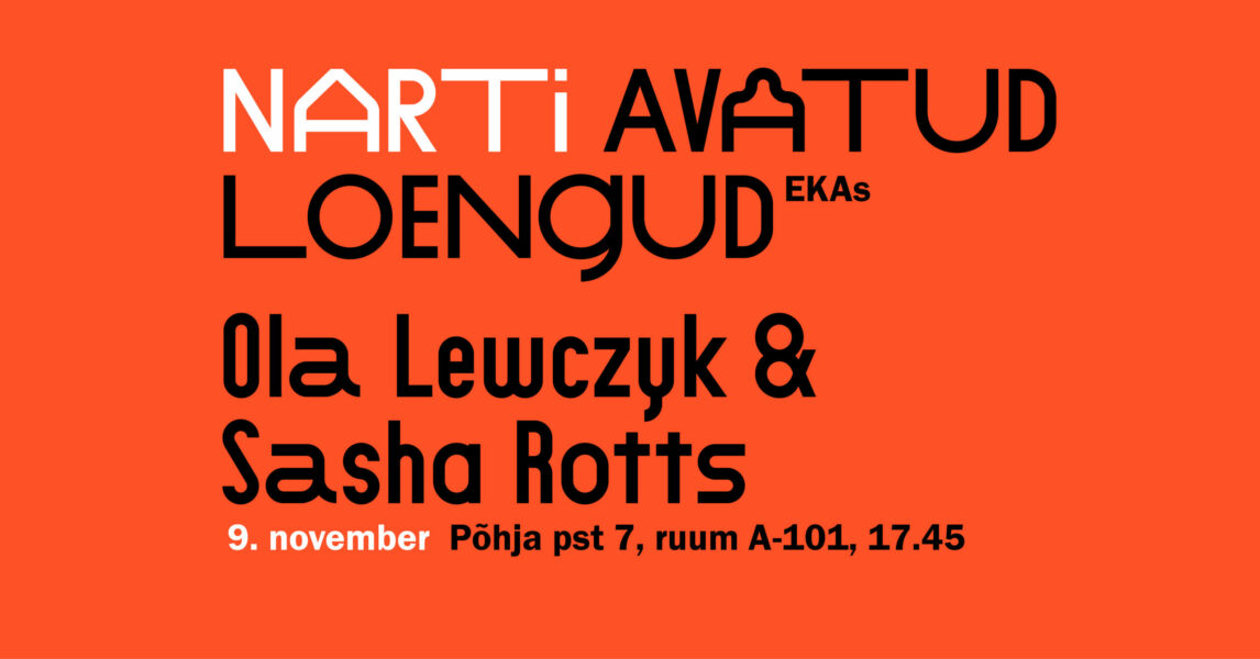 NART OPEN LECTURES AT EKA 2/3 – Sasha Rotts, Ola Lewczyk