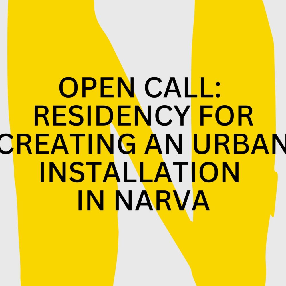 Open call! Narva linnaruumi installatsiooni residentuur