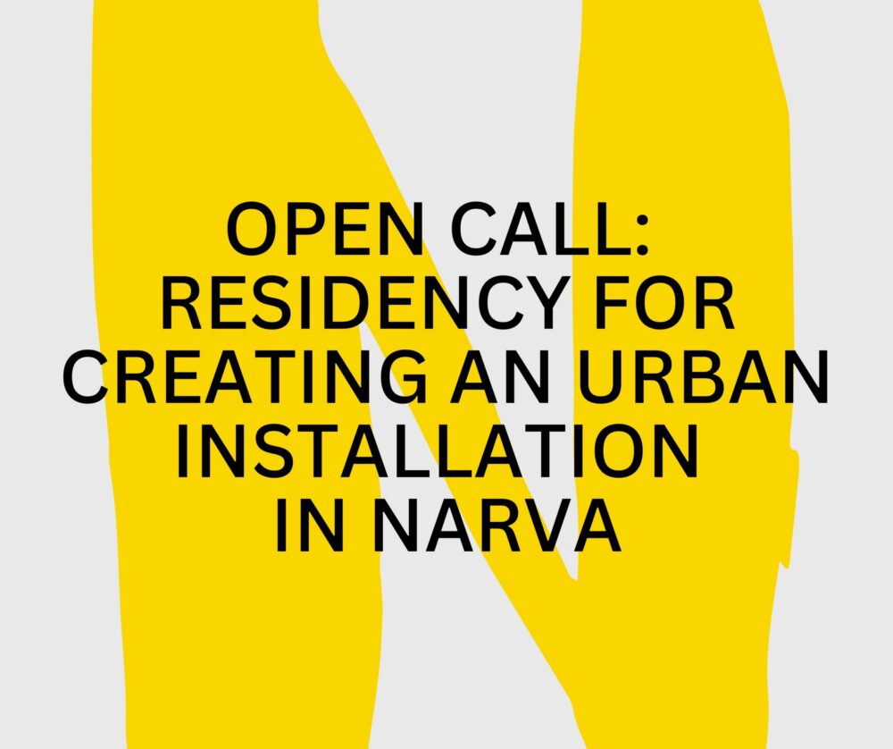 Open call! Narva linnaruumi installatsiooni residentuur
