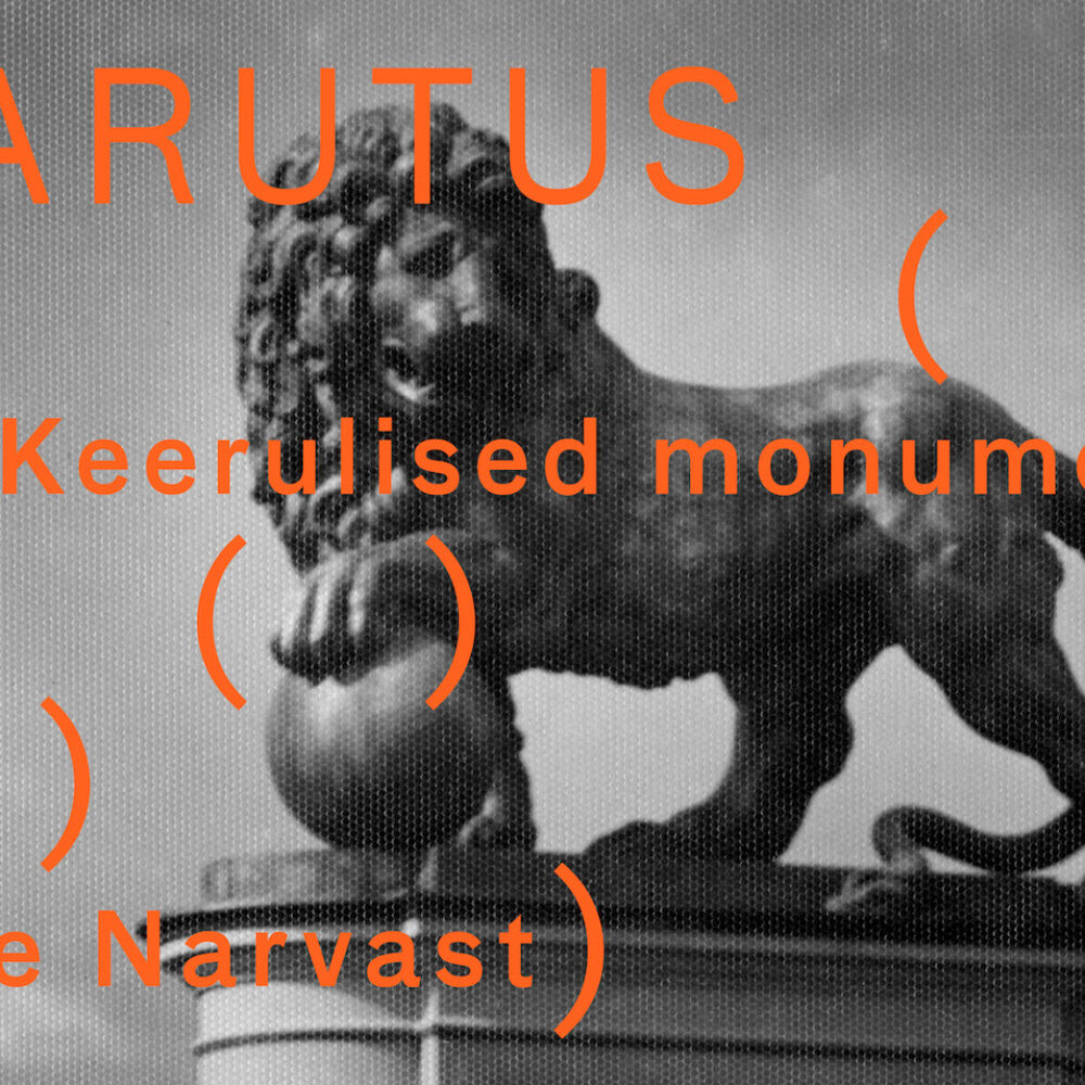 (H)ARUTUS: Monuments to a Complicated Past. A view from Narva.