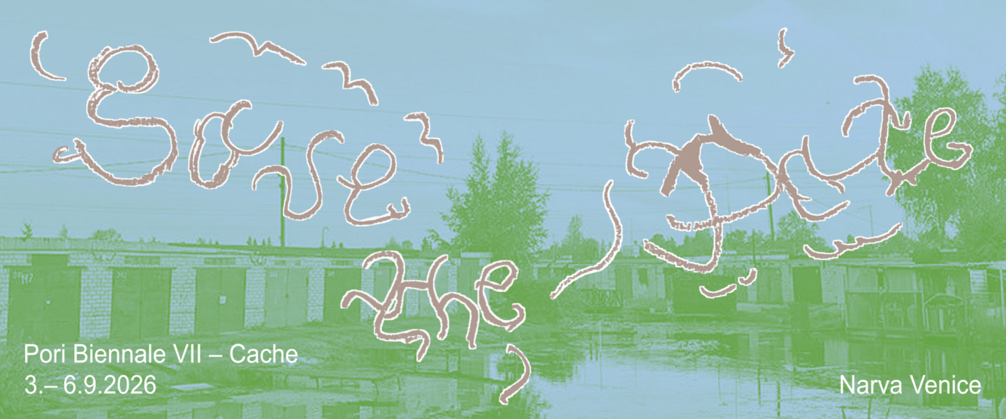 Pori Biennale VII – Cache \ Narva Venice